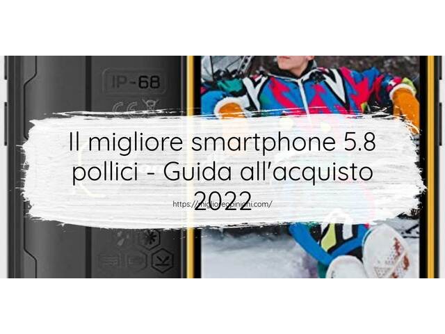 Le migliori marche di smartphone 5.8 pollici italiane