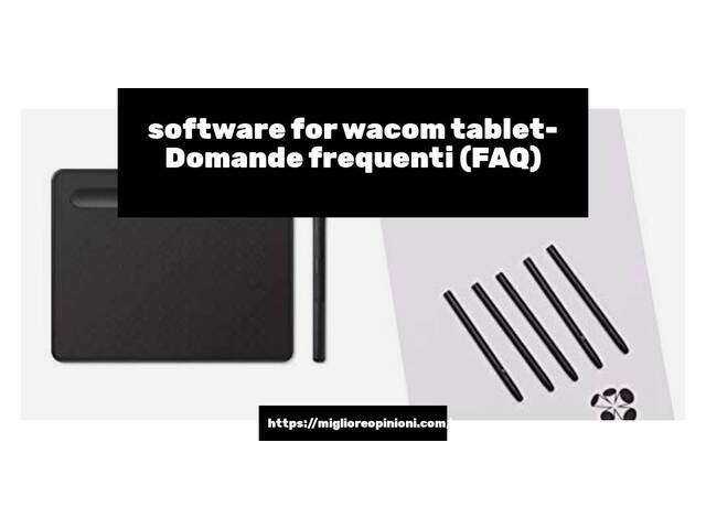software for wacom tablet- Domande frequenti (FAQ)