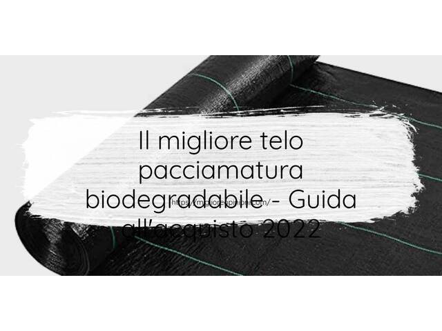 Le migliori marche di telo pacciamatura biodegradabile italiane