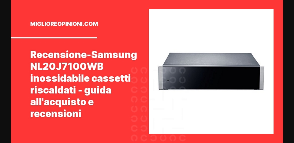 Recensione-Samsung NL20J7100WB inossidabile cassetti riscaldati