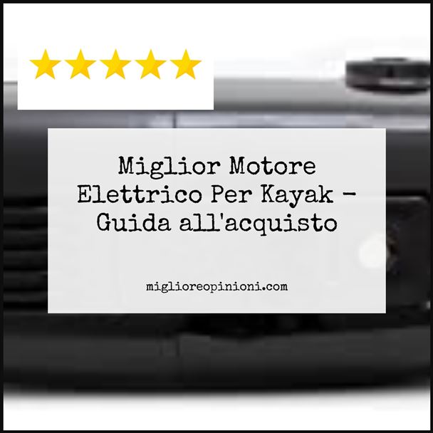 Miglior Motore Elettrico Per Kayak - Buying Guide