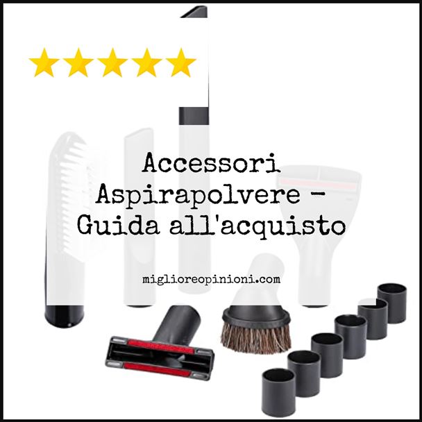 Accessori Aspirapolvere - Buying Guide