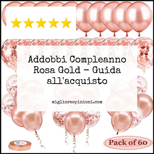 Addobbi Compleanno Rosa Gold - Buying Guide