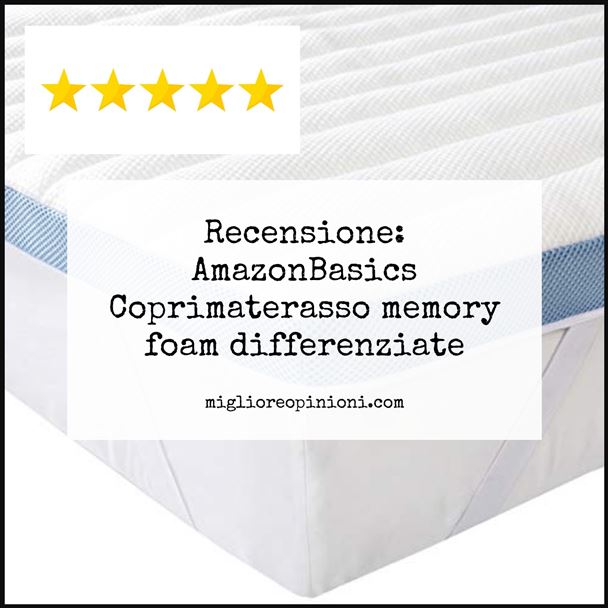 Recensione: AmazonBasics Coprimaterasso memory foam differenziate