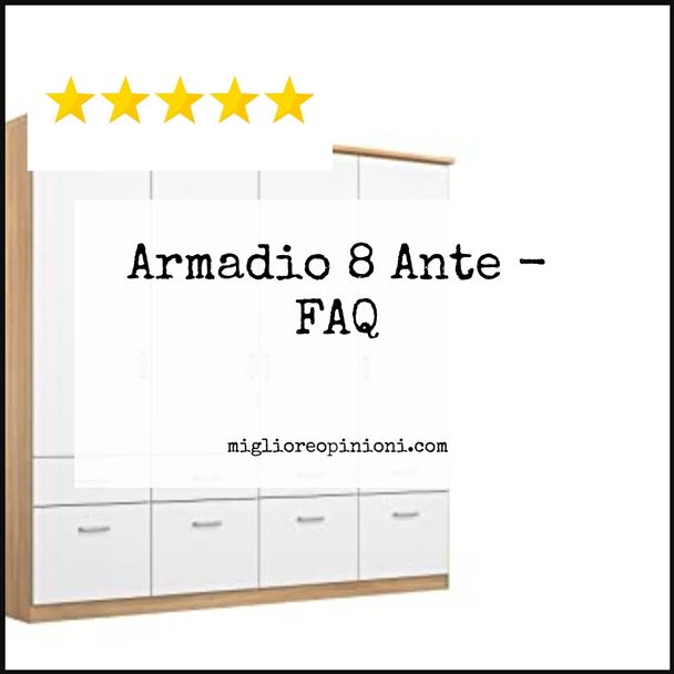 Armadio 8 Ante - FAQ