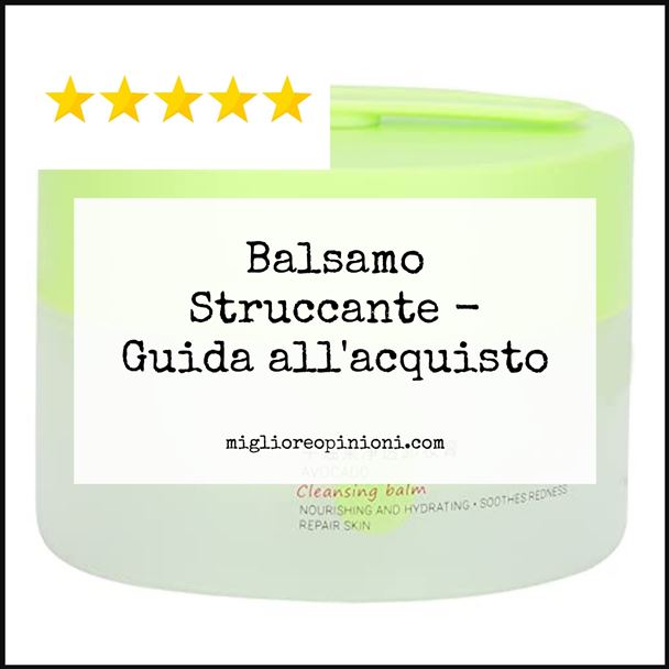 Balsamo Struccante - Buying Guide