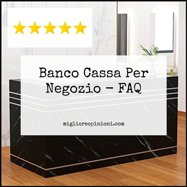 Banco Cassa Per Negozio - FAQ