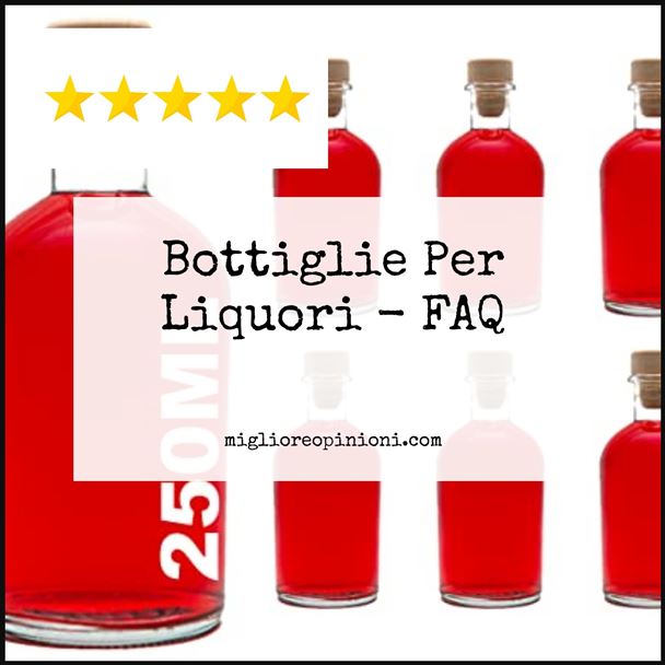 Bottiglie Per Liquori - FAQ