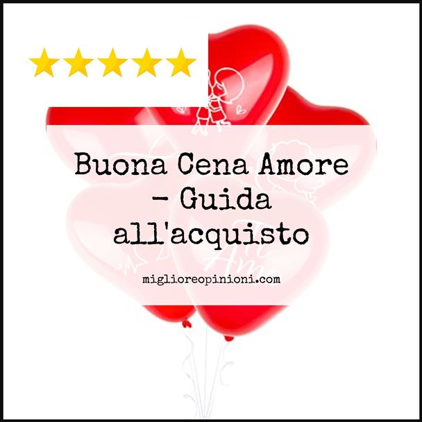 Buona Cena Amore - Buying Guide