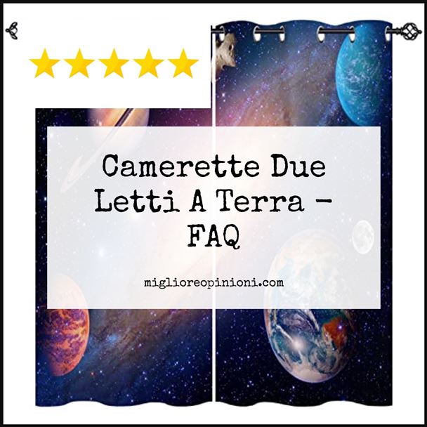 Camerette Due Letti A Terra - FAQ