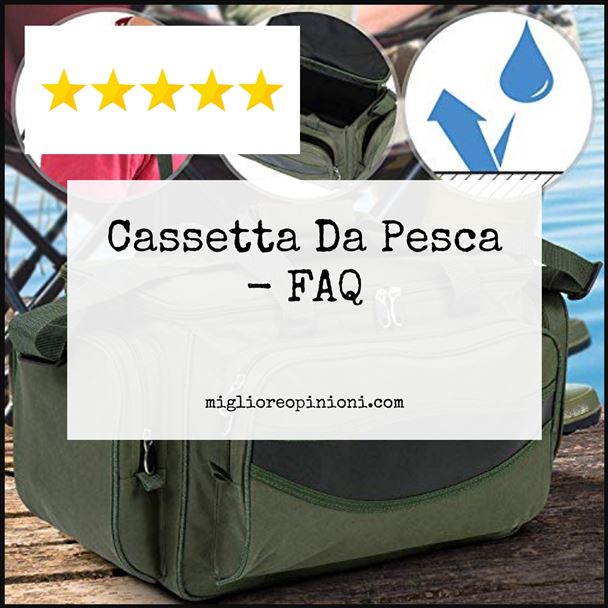 Cassetta Da Pesca - FAQ