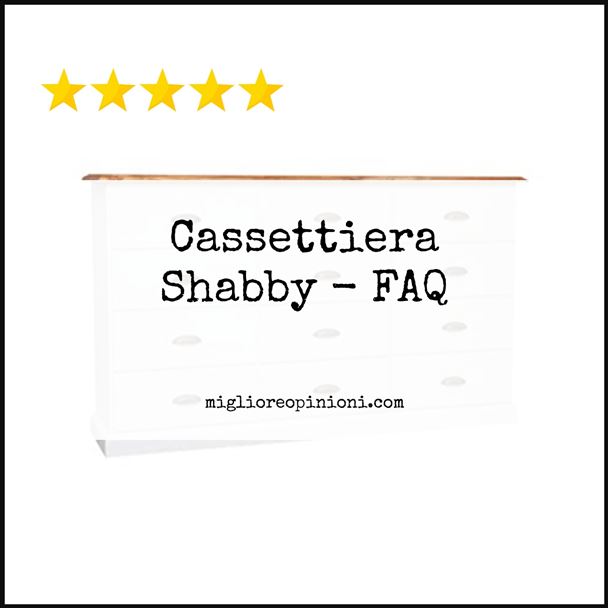 Cassettiera Shabby - FAQ
