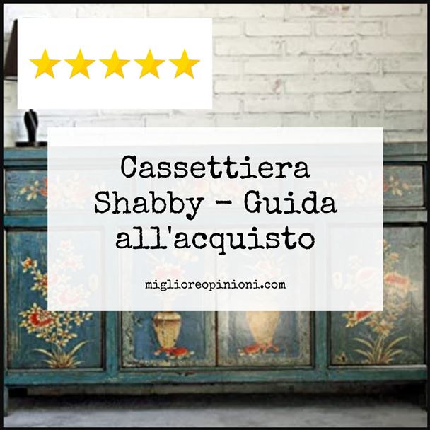 Cassettiera Shabby - Buying Guide