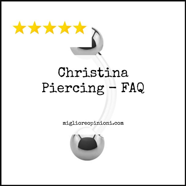 Christina Piercing - FAQ
