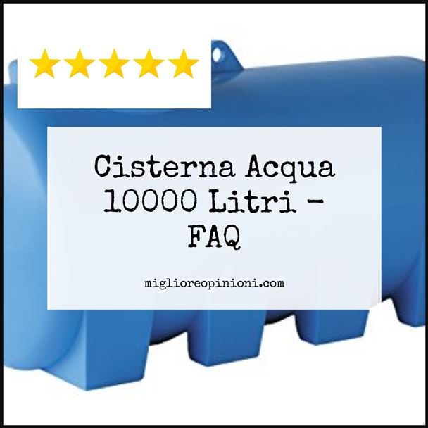 Cisterna Acqua 10000 Litri - FAQ