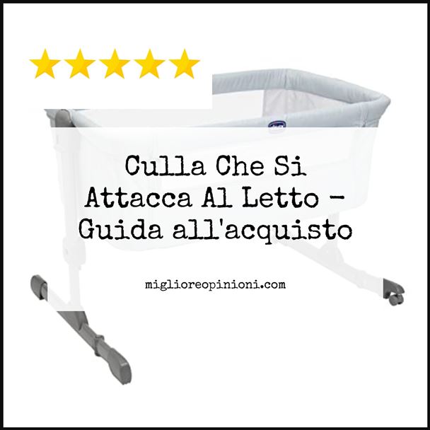 Culla Che Si Attacca Al Letto - Buying Guide