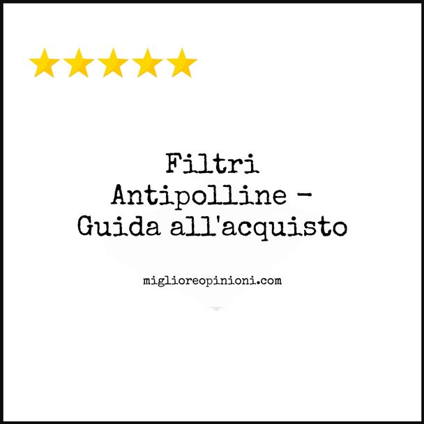 Filtri Antipolline - Buying Guide