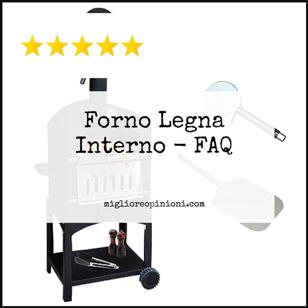 Forno Legna Interno - FAQ