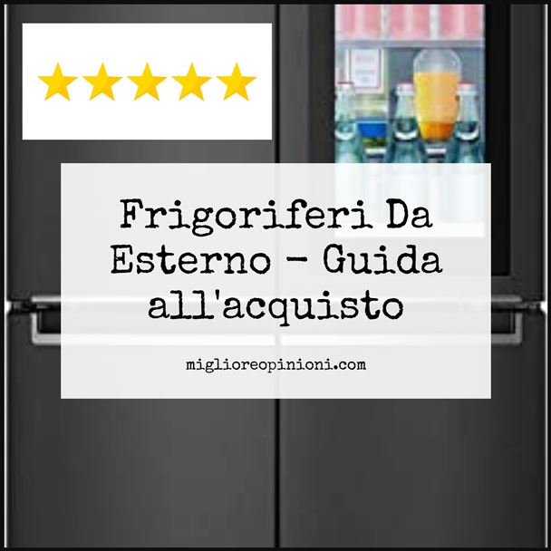 Frigoriferi Da Esterno - Buying Guide