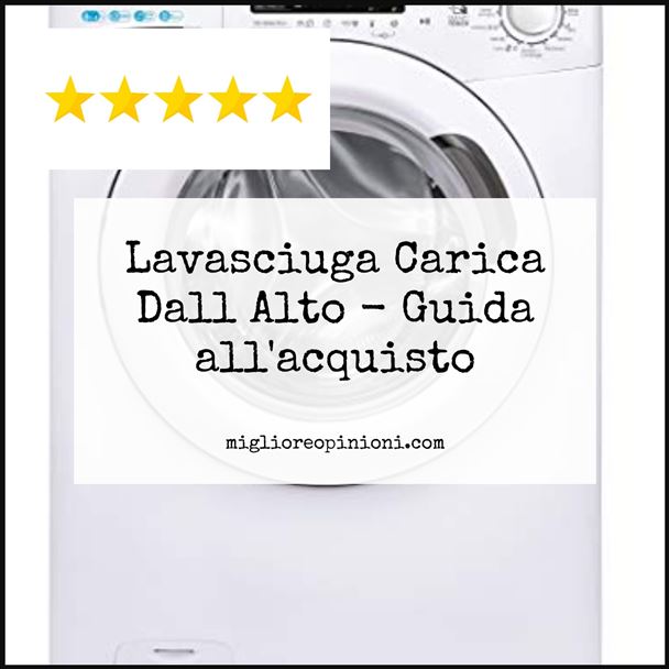 Lavasciuga Carica Dall Alto - Buying Guide