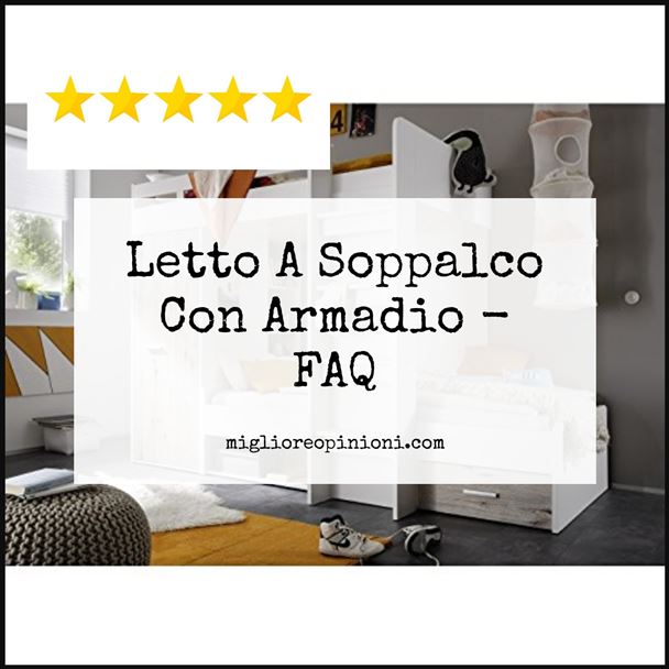 Letto A Soppalco Con Armadio - FAQ