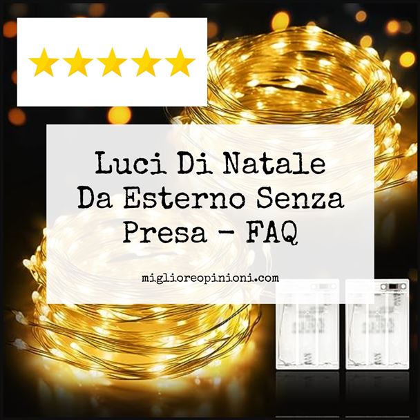 Luci Di Natale Da Esterno Senza Presa - FAQ