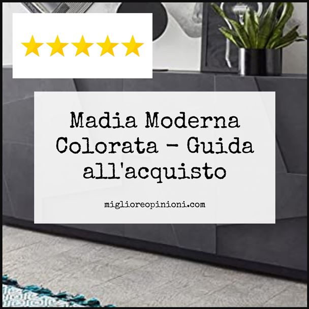 Madia Moderna Colorata - Buying Guide