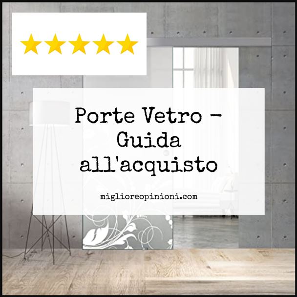 Porte Vetro - Buying Guide