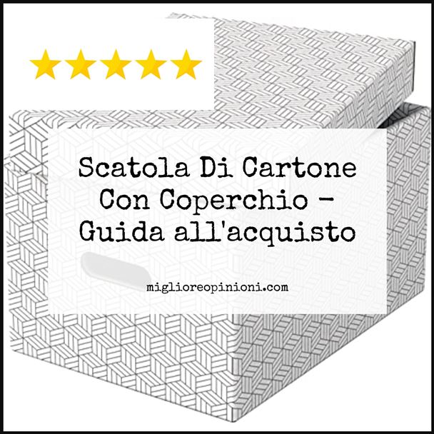 Scatola Di Cartone Con Coperchio - Buying Guide