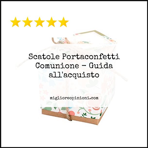 Scatole Portaconfetti Comunione - Buying Guide