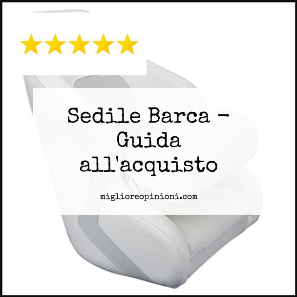Sedile Barca - Buying Guide