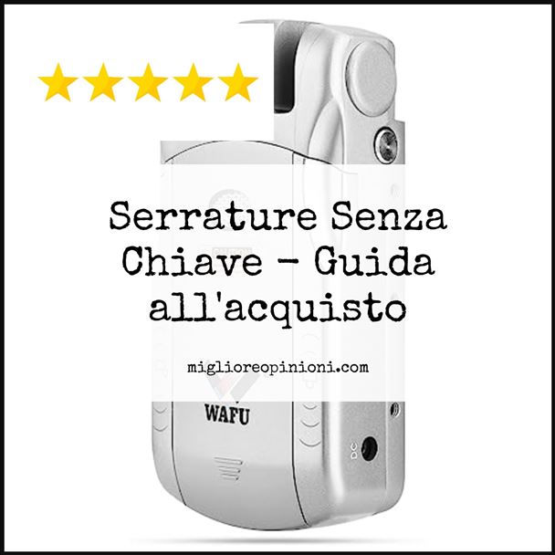 Serrature Senza Chiave - Buying Guide