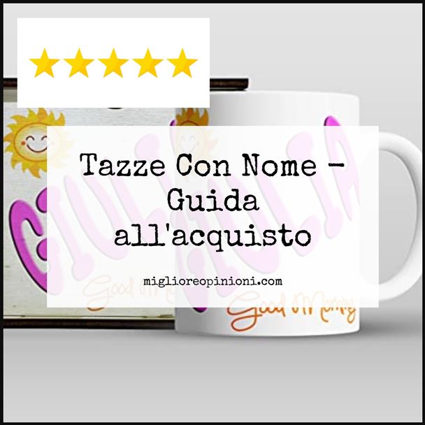 Tazze Con Nome - Buying Guide