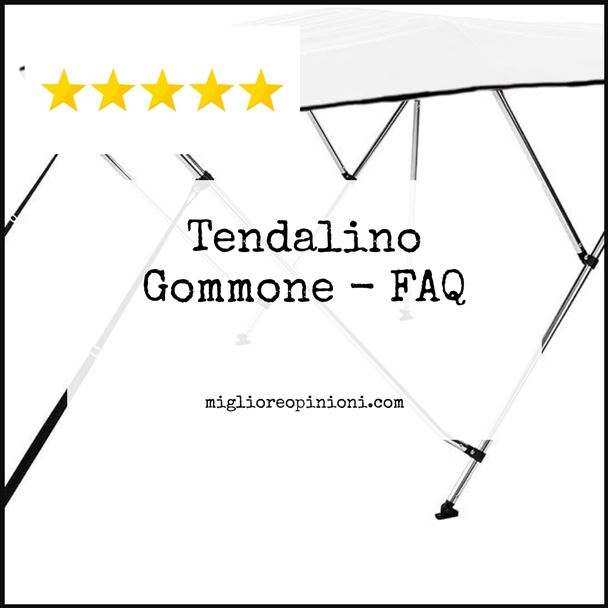 Tendalino Gommone - FAQ