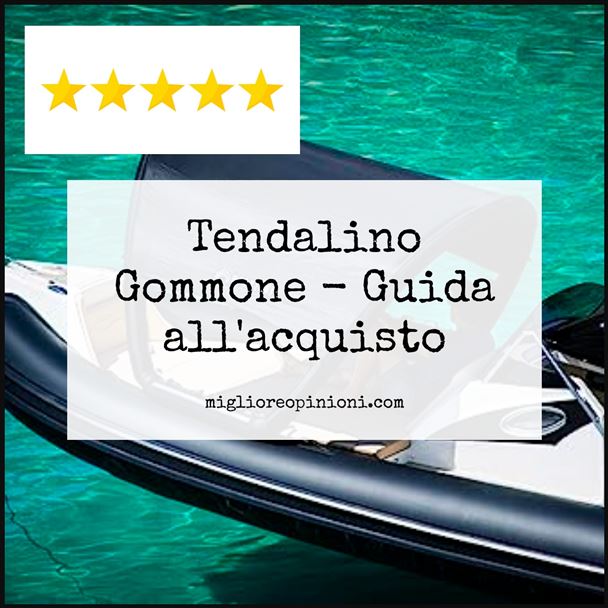 Tendalino Gommone - Buying Guide