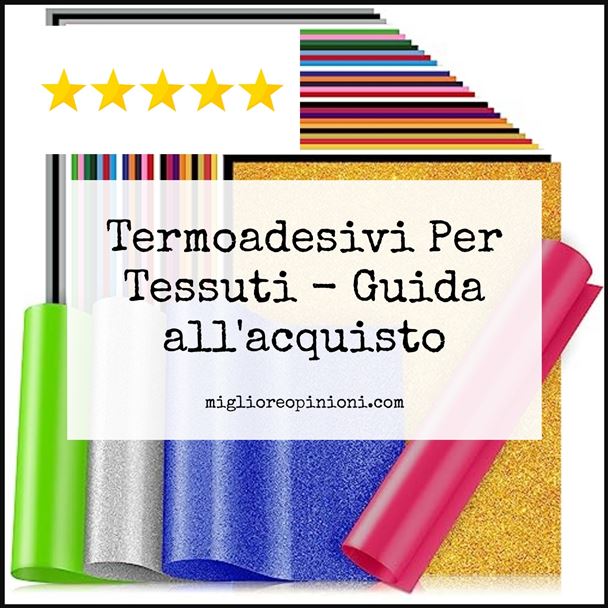 Termoadesivi Per Tessuti - Buying Guide