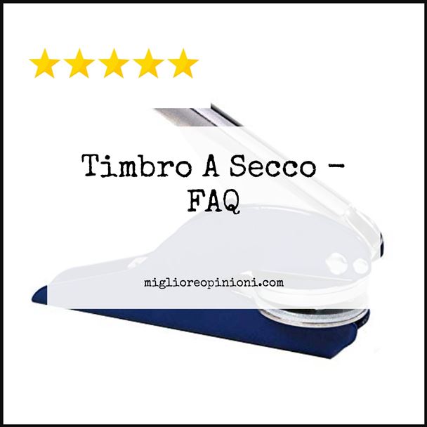 Timbro A Secco - FAQ