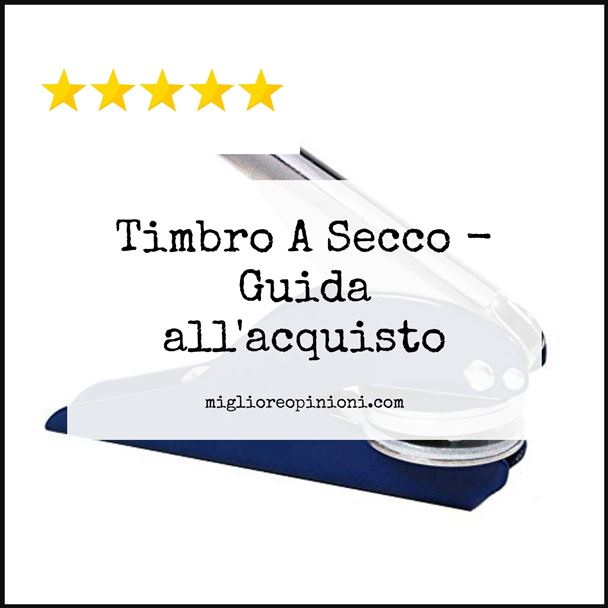 Timbro A Secco - Buying Guide