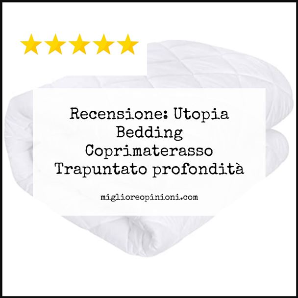 Recensione: Utopia Bedding Coprimaterasso Trapuntato profondit%C3%A0