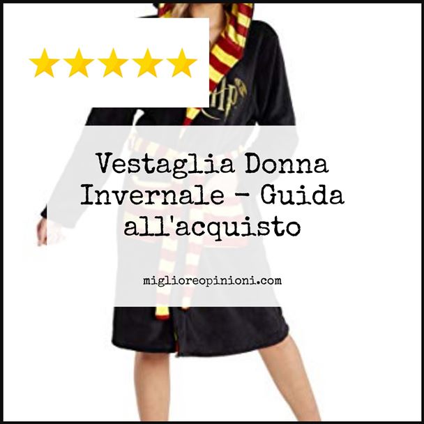 Vestaglia Donna Invernale - Buying Guide
