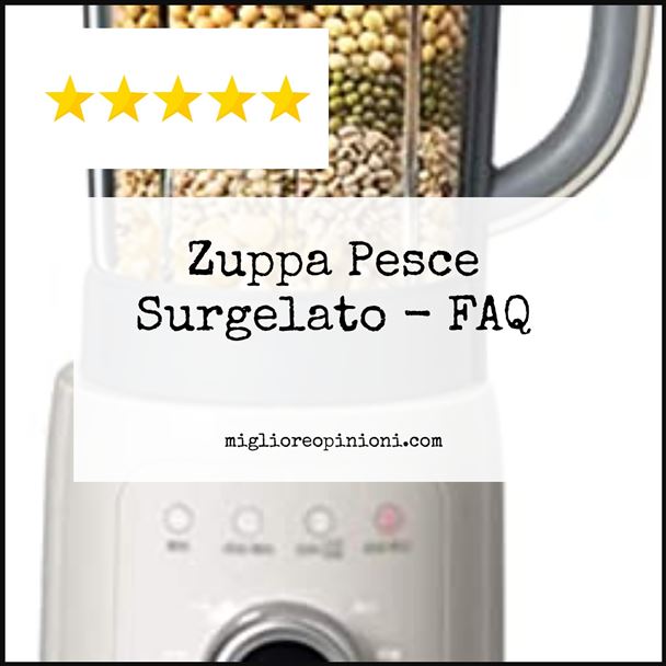 Zuppa Pesce Surgelato - FAQ