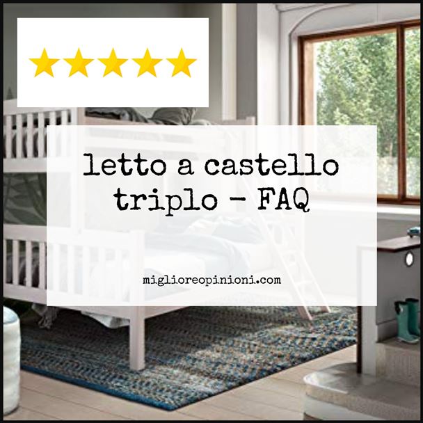 letto a castello triplo - FAQ