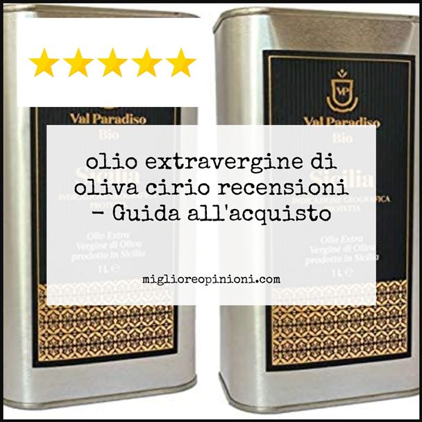 olio extravergine di oliva cirio recensioni - Buying Guide