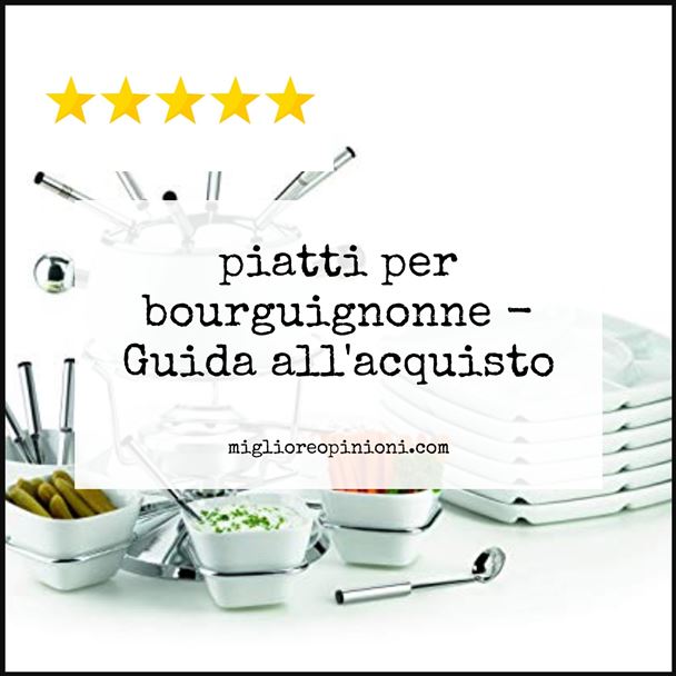 piatti per bourguignonne - Buying Guide