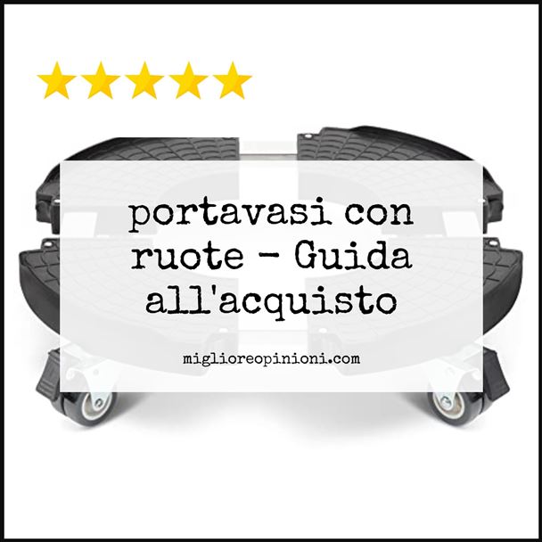 portavasi con ruote - Buying Guide