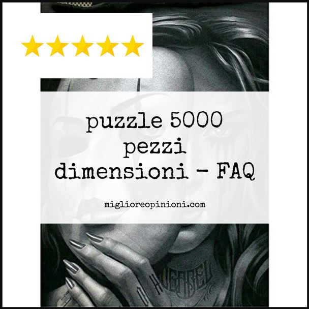 puzzle 5000 pezzi dimensioni - FAQ