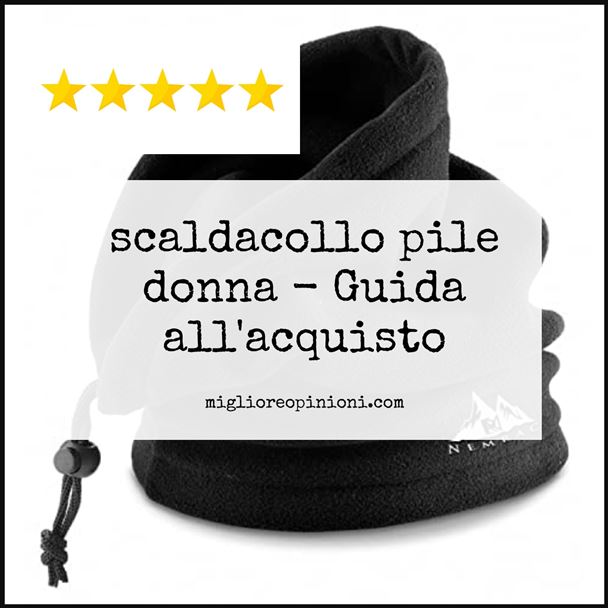 scaldacollo pile donna - Buying Guide