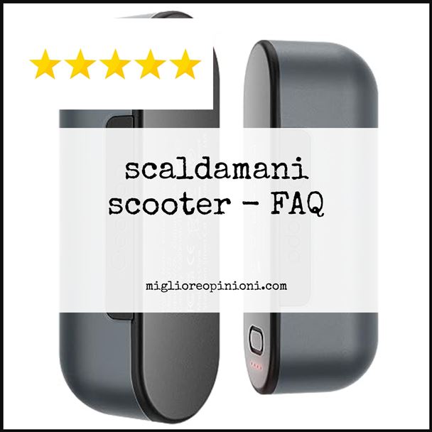 scaldamani scooter - FAQ