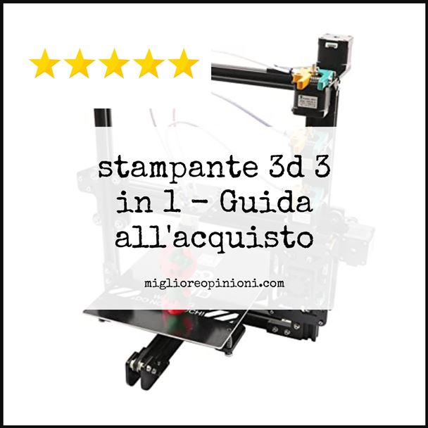 stampante 3d 3 in 1 - Buying Guide