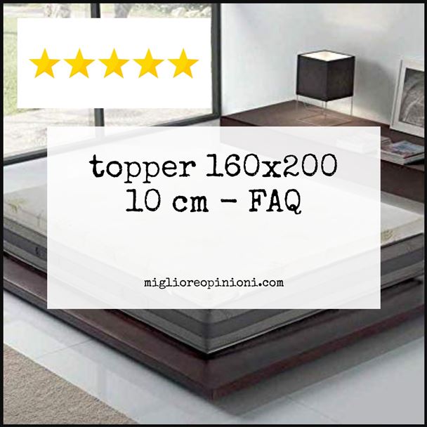 topper 160x200 10 cm - FAQ